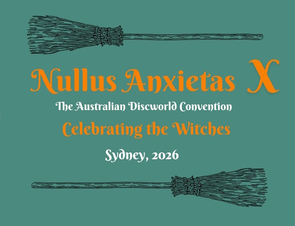 Nullus Anxietas X - The Australian Discworld Convention - Celebrating the Witches - Sydney 2026 (surrounded by two Witches' brooms)